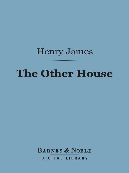 Title details for The Other House (Barnes & Noble Digital Library) by Henry James - Available